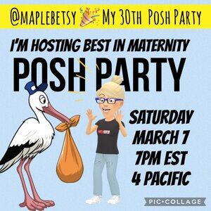 Posh Party 🎉 Alert “best of maternity” Saturday March 7 at 7PM EST/4PM Pacific